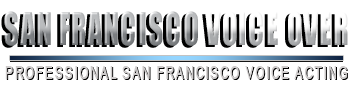 Contact San Francisco voice acting and San Francisco voice over by San Francisco voice over talent.